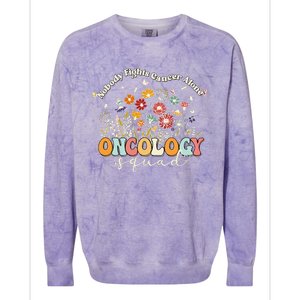 Retro Floral Nobody Fights Cancer Alone Oncology Nurse Squad Colorblast Crewneck Sweatshirt