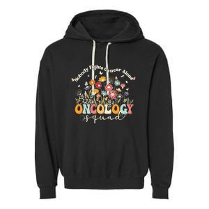 Retro Floral Nobody Fights Cancer Alone Oncology Nurse Squad Garment-Dyed Fleece Hoodie