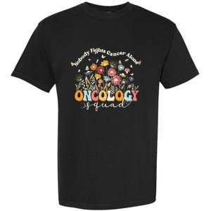 Retro Floral Nobody Fights Cancer Alone Oncology Nurse Squad Garment-Dyed Heavyweight T-Shirt