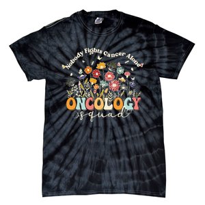 Retro Floral Nobody Fights Cancer Alone Oncology Nurse Squad Tie-Dye T-Shirt