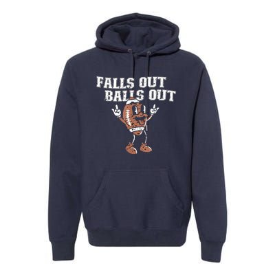 Retro Falls Out Balls Out Football Vintage Thanksgiving Premium Hoodie