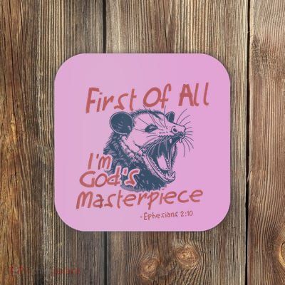 Raccoon First Of All IM GodS Masterpiece Funny Saying Coaster