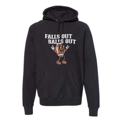 Retro Falls Out Balls Out Football Vintage Thanksgiving Premium Hoodie