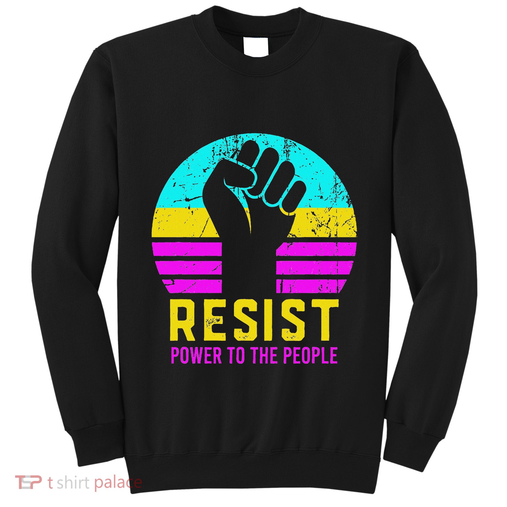 Resist Fascism Power To The People Tall Sweatshirt