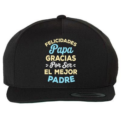 Retro Felicidades Papa Gracias Por Ser El Mejor Padre Wool Snapback Cap