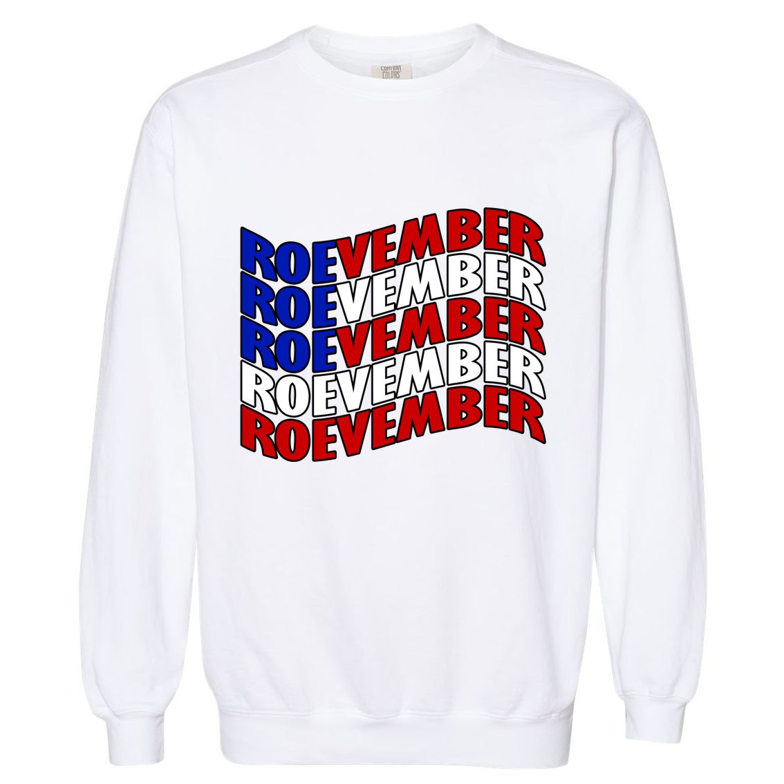 Roevember Feminist Pro Choice November Garment-Dyed Sweatshirt