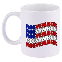 Roevember Feminist Pro Choice November 11oz C Handle Ceramic Mug