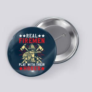 Real Fire Play With Their Hoses Funny Firefighting Premium Button