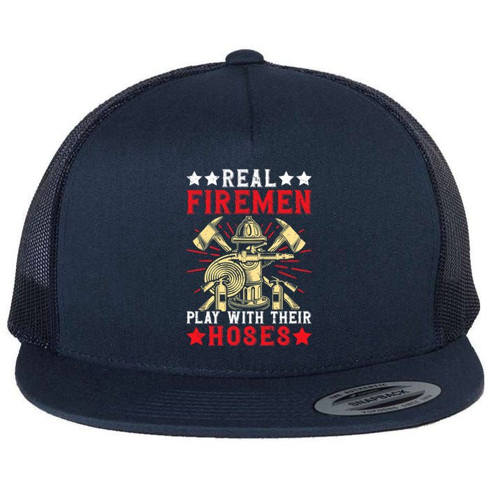 Real Fire Play With Their Hoses Funny Firefighting Premium Flat Bill Trucker Hat