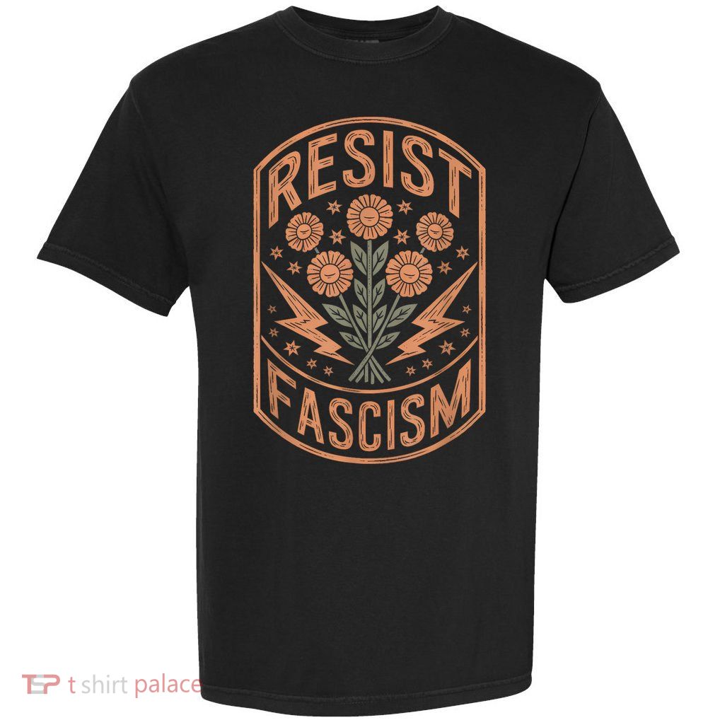 Resist Fascism Protest Trump Anti Trump Garment-Dyed Heavyweight T-Shirt