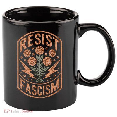 Resist Fascism Protest Trump Anti Trump 11oz C Handle Ceramic Mug