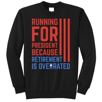 Running For President Because Retirement Is Overrated Sweatshirt