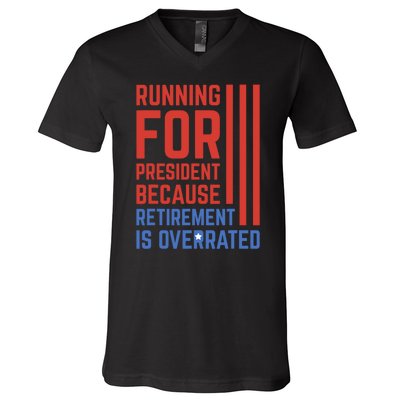 Running For President Because Retirement Is Overrated V-Neck T-Shirt