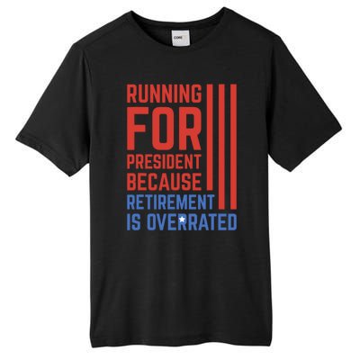 Running For President Because Retirement Is Overrated Tall Fusion ChromaSoft Performance T-Shirt