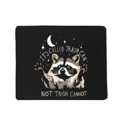 Raccoon Funny Quote ItS Called Trash Can Not Trash Cannot Mousepad