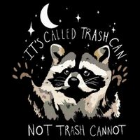 Raccoon Funny Quote ItS Called Trash Can Not Trash Cannot Mousepad