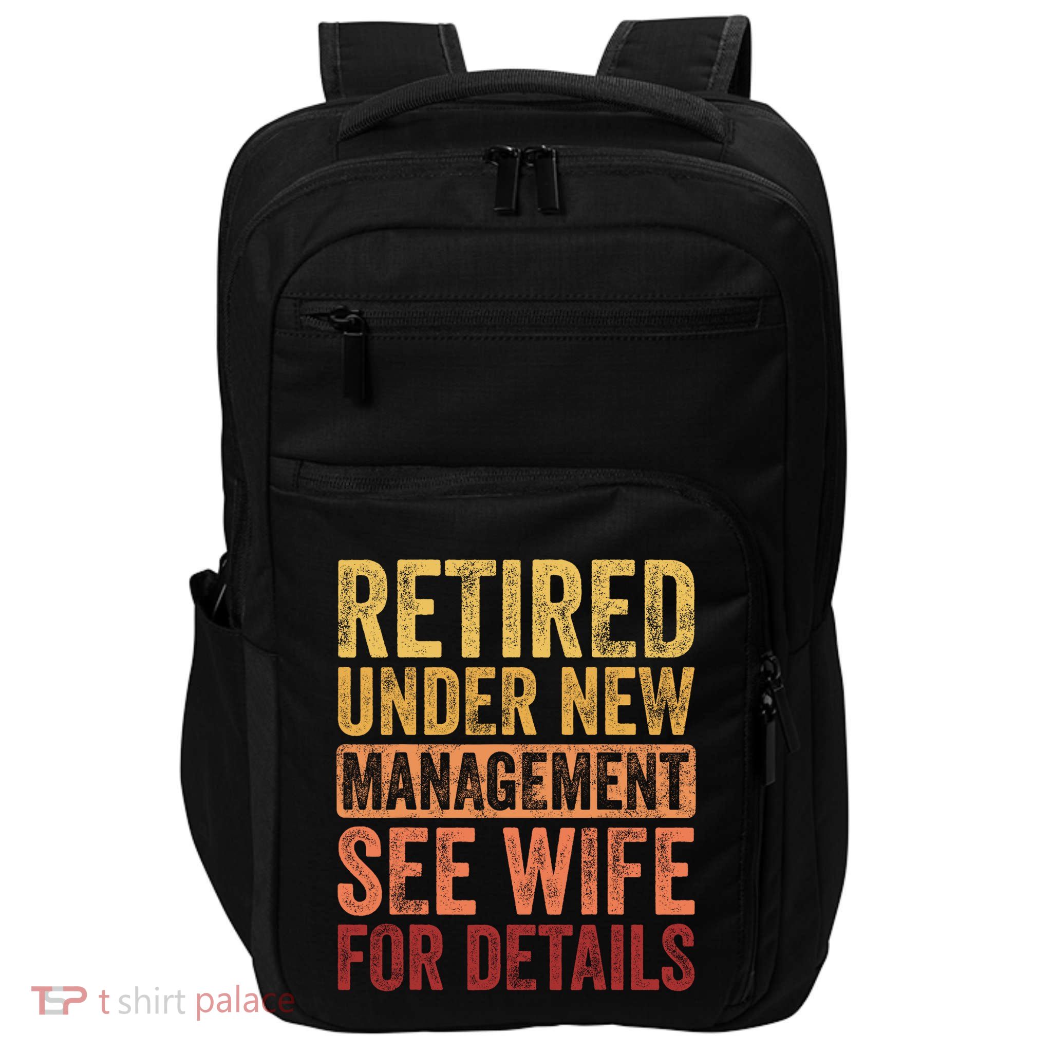 Retirement Funny Retired Under New Management See Wife For Details Impact Tech Backpack