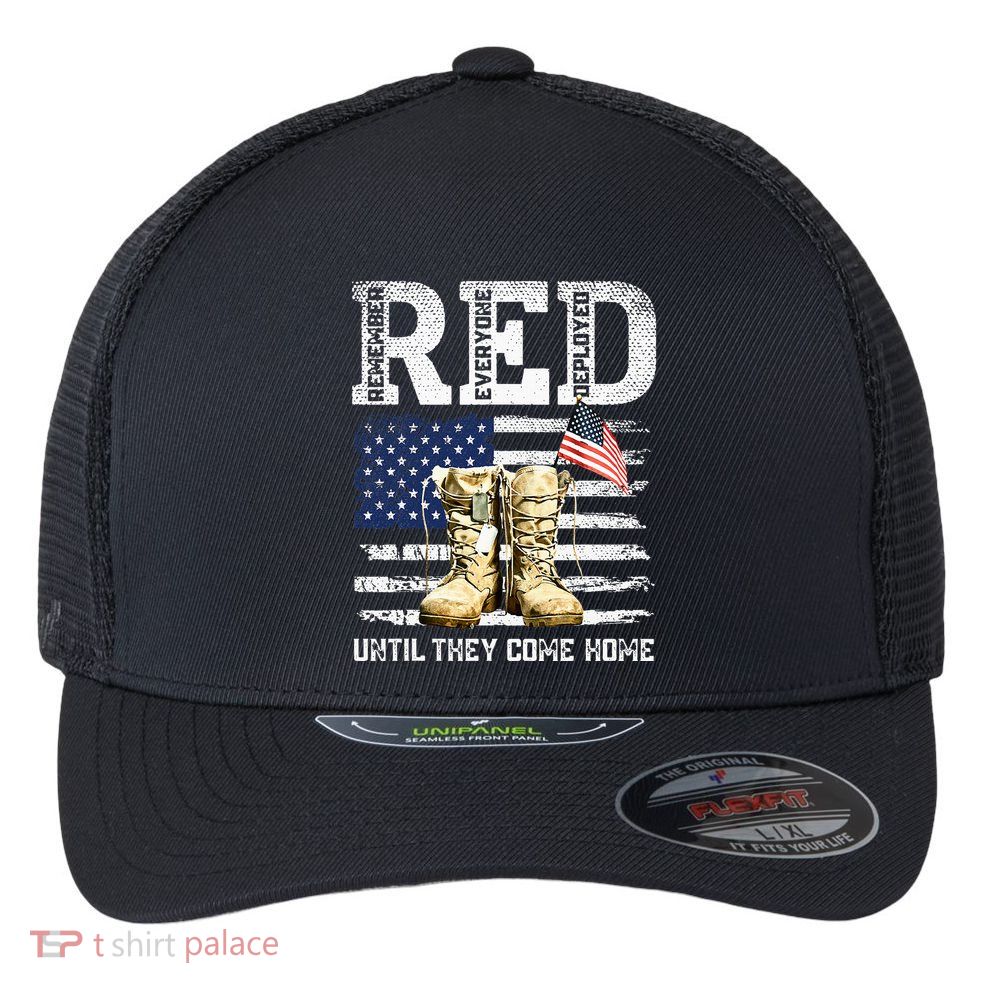 Red Friday Remember Everyone Deployed Every Friday Veterans Flexfit Unipanel Trucker Cap
