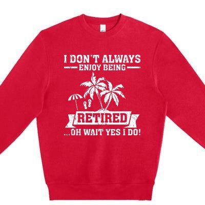 Retired Funny Retiree Funny Retirement Party Premium Crewneck Sweatshirt