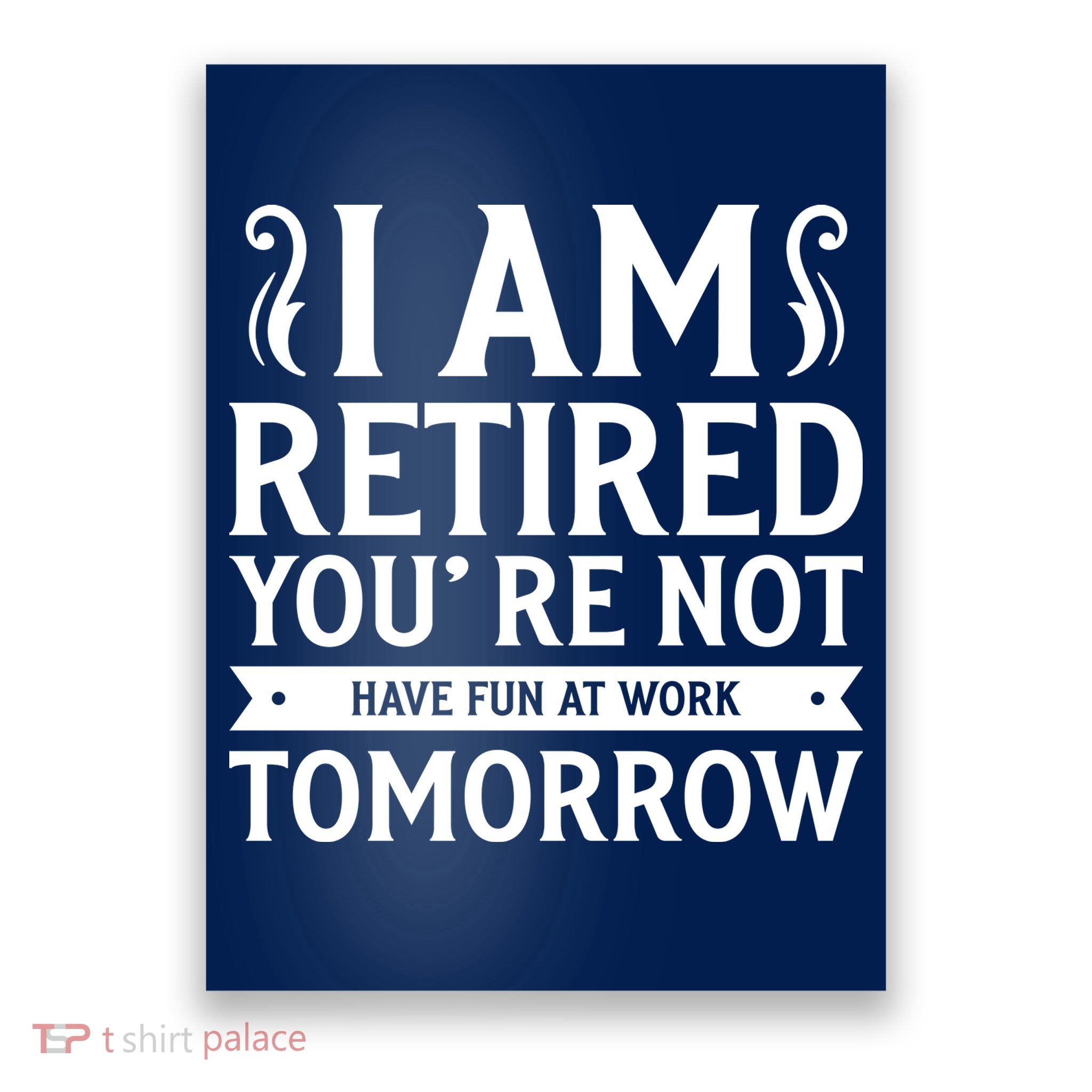 Retired Funny Retirement Gift Poster