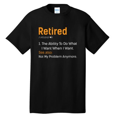 Retired Funny Retirement Gift Tall T-Shirt