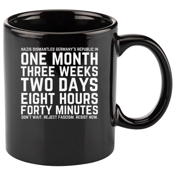Reject Fascism Resist Now Resist Like Its 1938 Germany 11oz C Handle Ceramic Mug