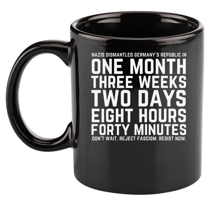 Reject Fascism Resist Now Resist Like Its 1938 Germany 11oz C Handle Ceramic Mug