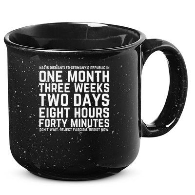 Reject Fascism Resist Now Resist Like Its 1938 Germany 15oz Campfire Ceramic Mug