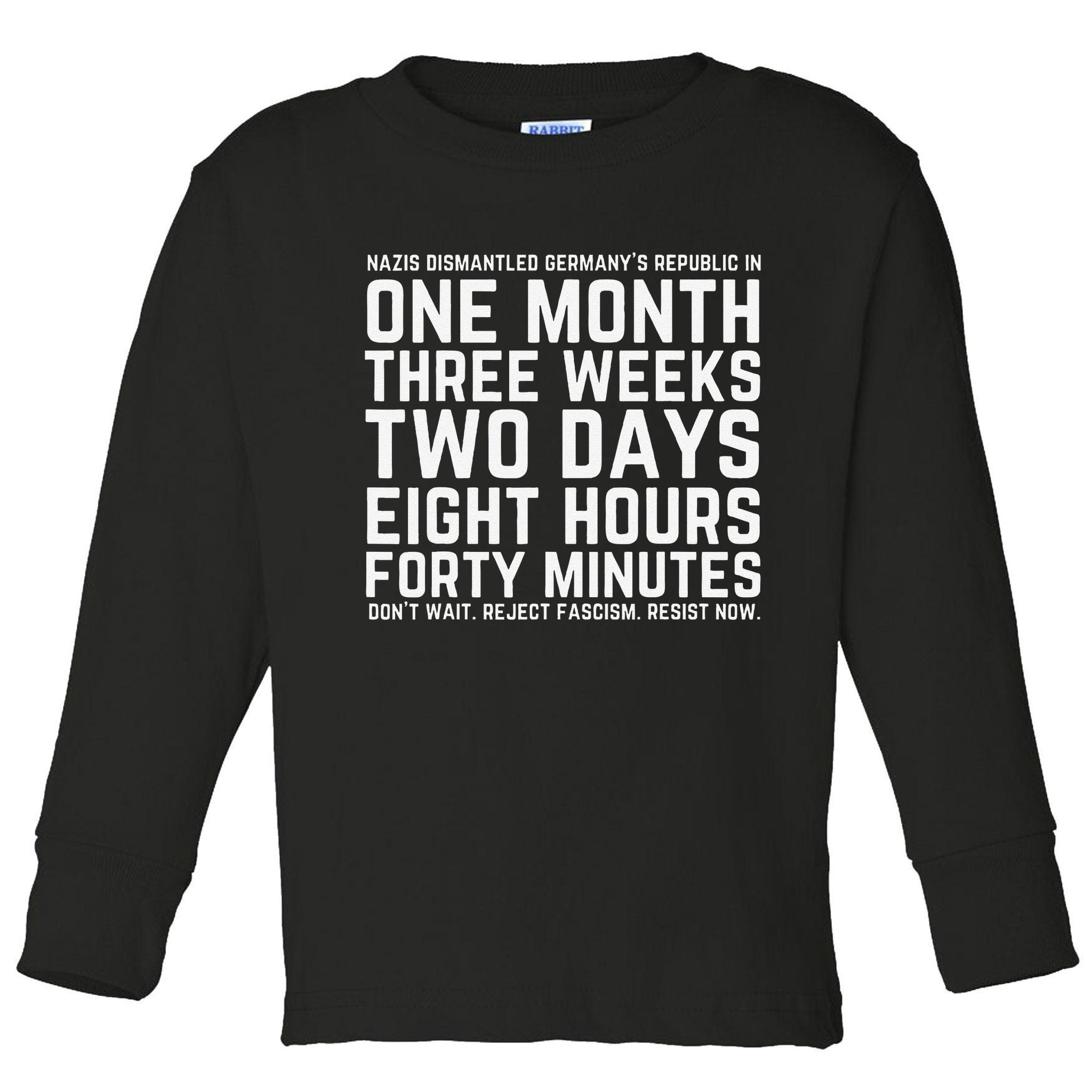 Reject Fascism Resist Now Resist Like Its 1938 Germany Toddler Long Sleeve Shirt