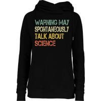 Retro Funny Scientist Warning May Talk About Science Teacher Womens Funnel Neck Pullover Hood