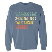 Retro Funny Scientist Warning May Talk About Science Teacher Garment-Dyed Sweatshirt