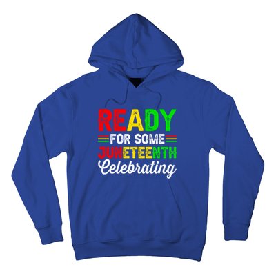 Ready For Some Juneteenth Celebrating Black History Month Gift Hoodie