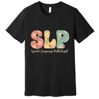 Retro Floral Slp Speech Language Pathologist Speech Therapy Premium T-Shirt