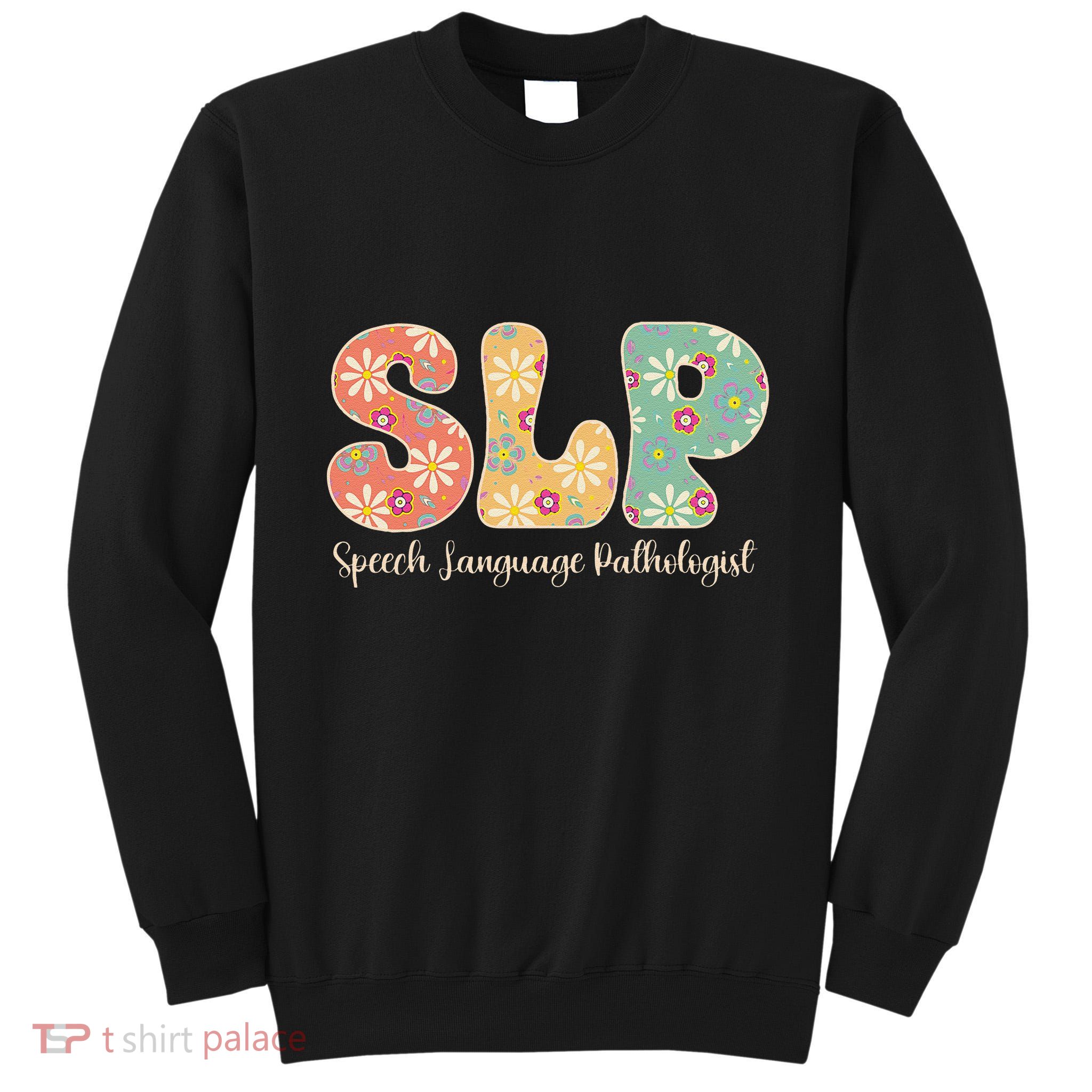 Retro Floral Slp Speech Language Pathologist Speech Therapy Tall Sweatshirt