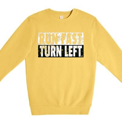 Run Fast Turn Left Funny Track Racing Joke Premium Crewneck Sweatshirt