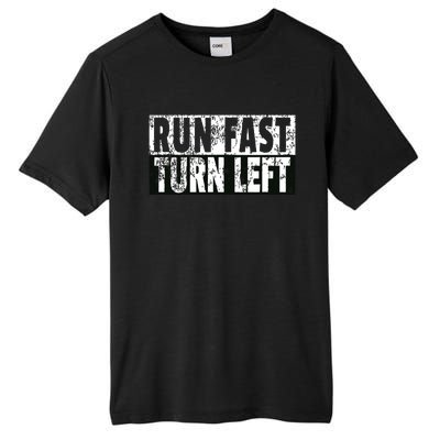 Run Fast Turn Left Funny Track Racing Joke Tall Fusion ChromaSoft Performance T-Shirt