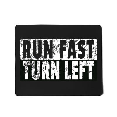 Run Fast Turn Left Funny Track Racing Joke Mousepad