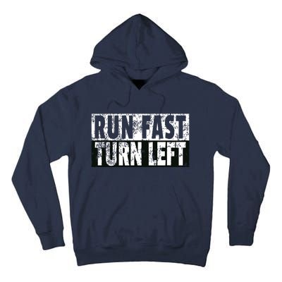 Run Fast Turn Left Funny Track Racing Joke Tall Hoodie