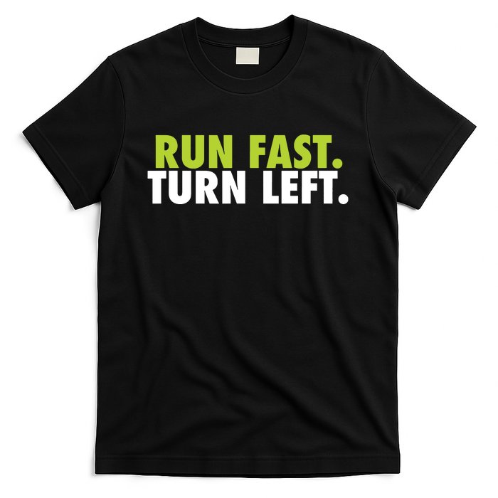 Run Fast Turn Left Funny Track Runner Motivational Fitness T-Shirt