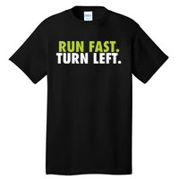 Run Fast Turn Left Funny Track Runner Motivational Fitness Tall T-Shirt