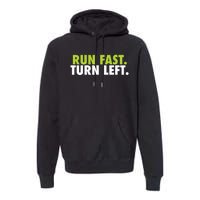 Run Fast Turn Left Funny Track Runner Motivational Fitness Premium Hoodie