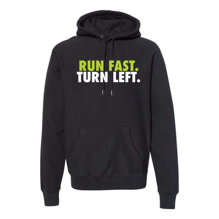 Run Fast Turn Left Funny Track Runner Motivational Fitness Premium Hoodie