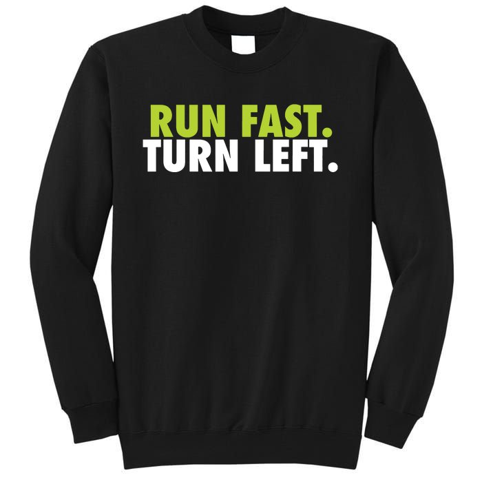 Run Fast Turn Left Funny Track Runner Motivational Fitness Tall Sweatshirt