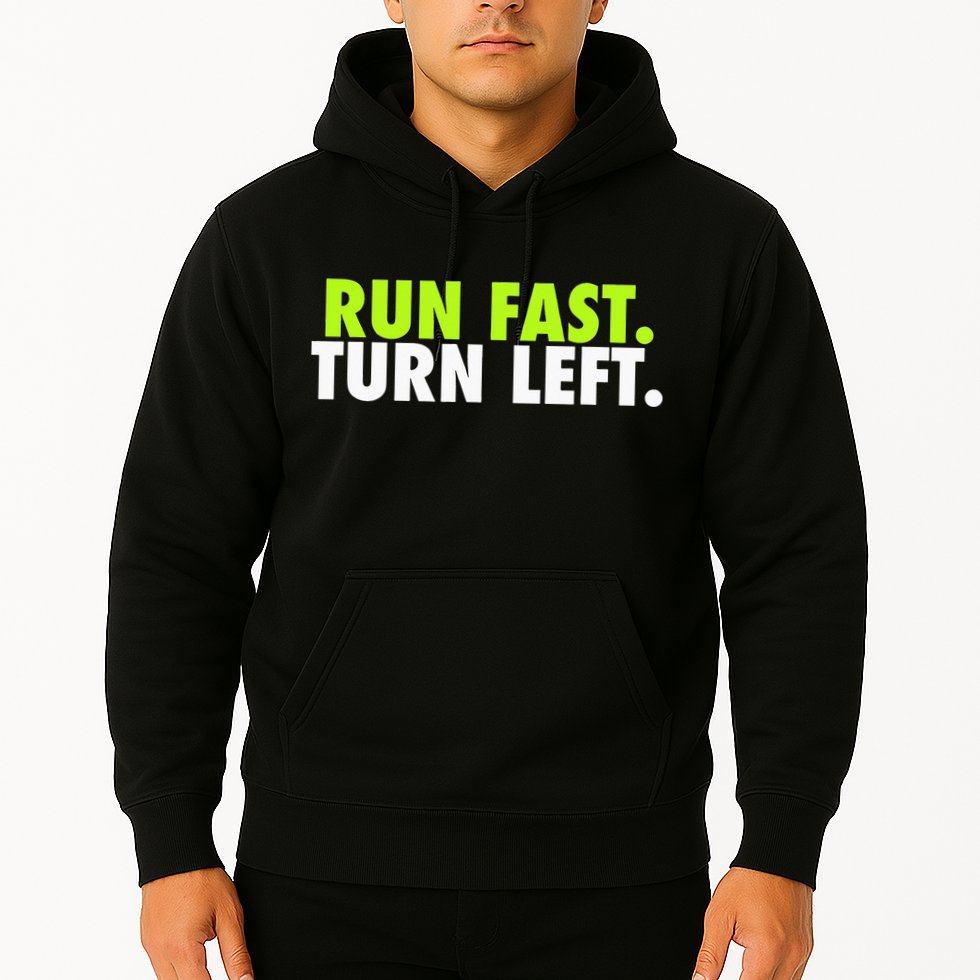 Run Fast Turn Left Funny Track Runner Motivational Fitness Hoodie