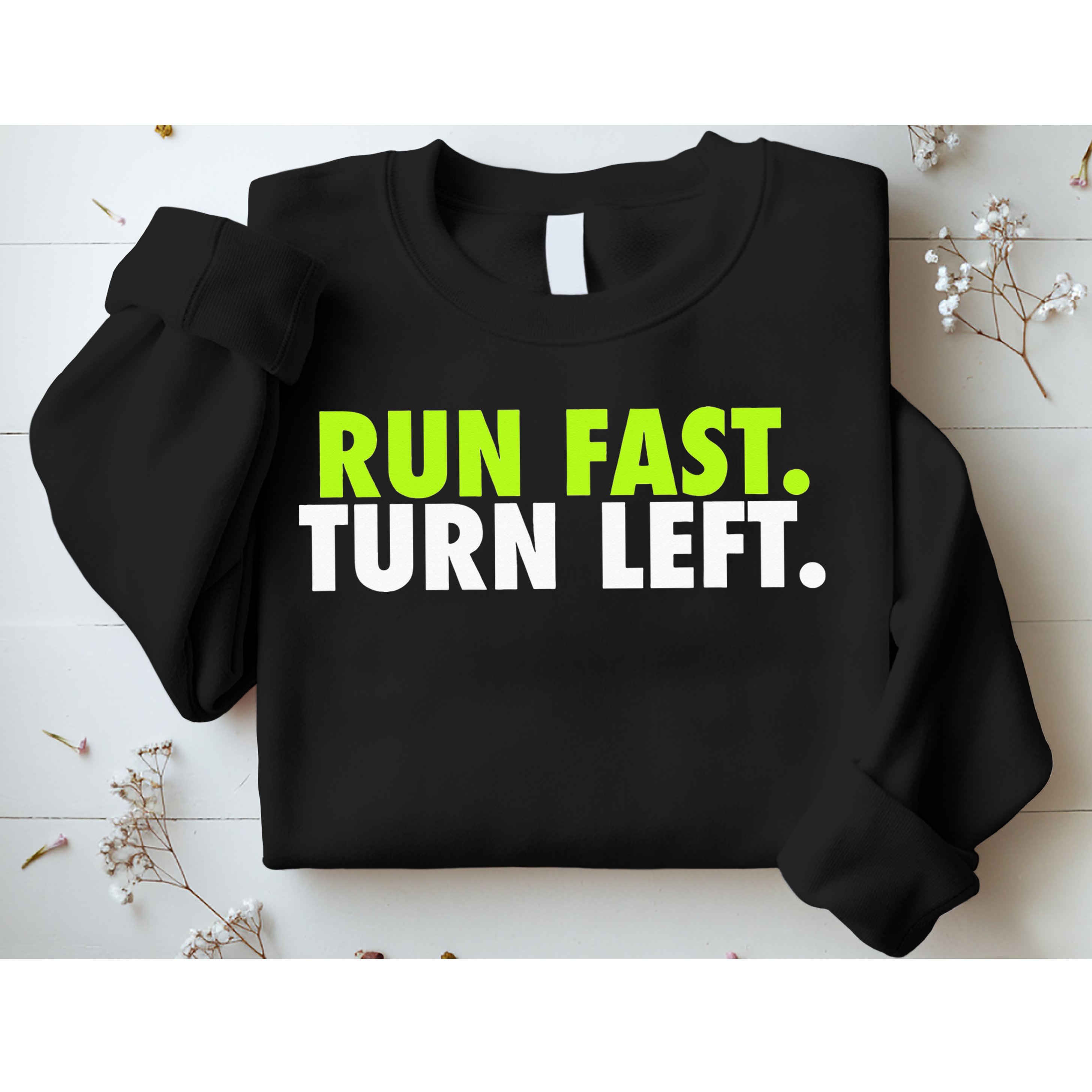 Run Fast Turn Left Funny Track Runner Motivational Fitness Sweatshirt