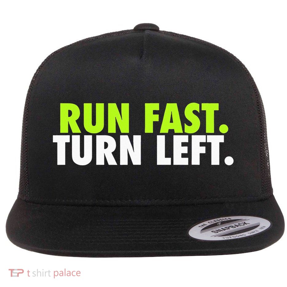 Run Fast Turn Left Funny Track Runner Motivational Fitness Flat Bill Trucker Hat