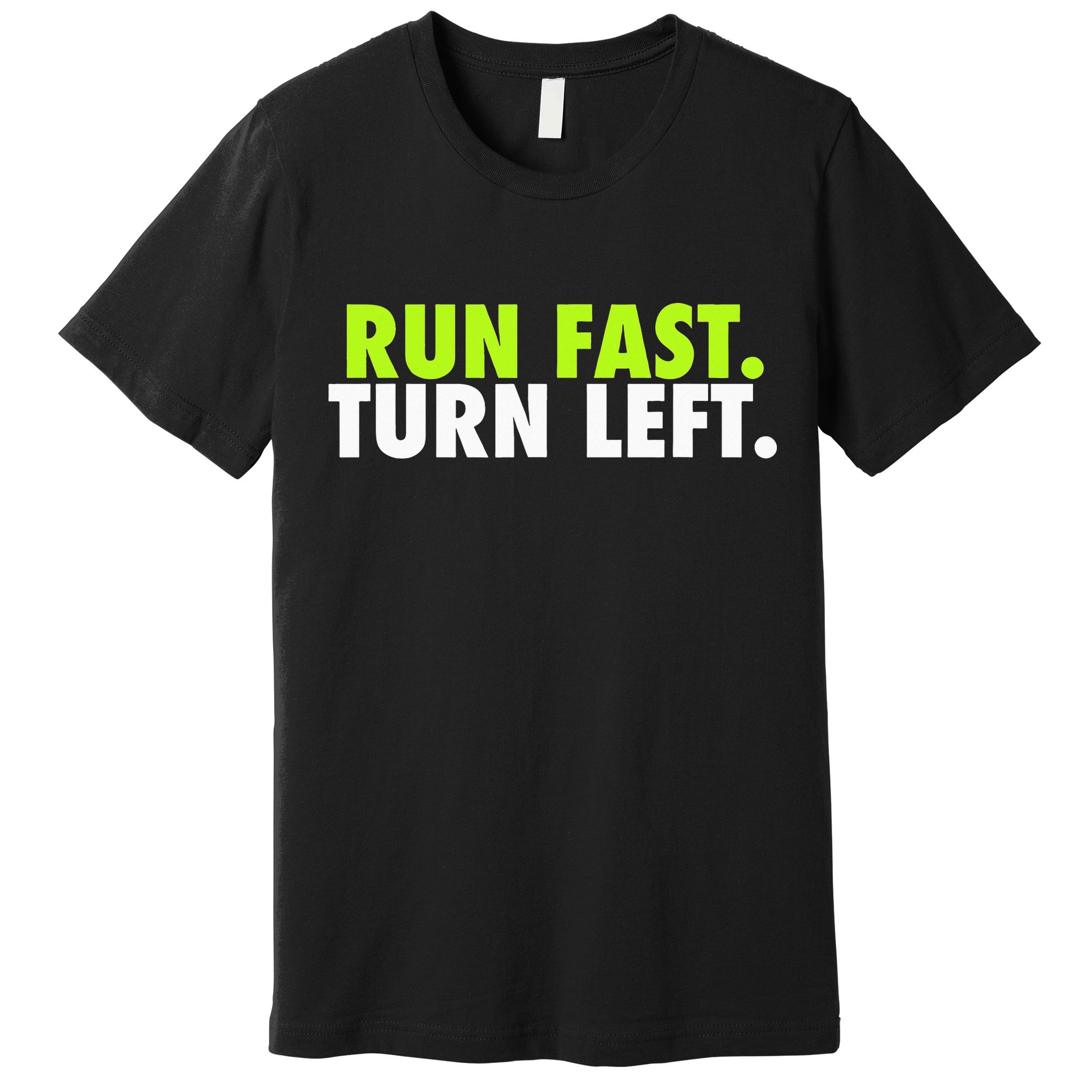 Run Fast Turn Left Funny Track Runner Motivational Fitness Premium T-Shirt