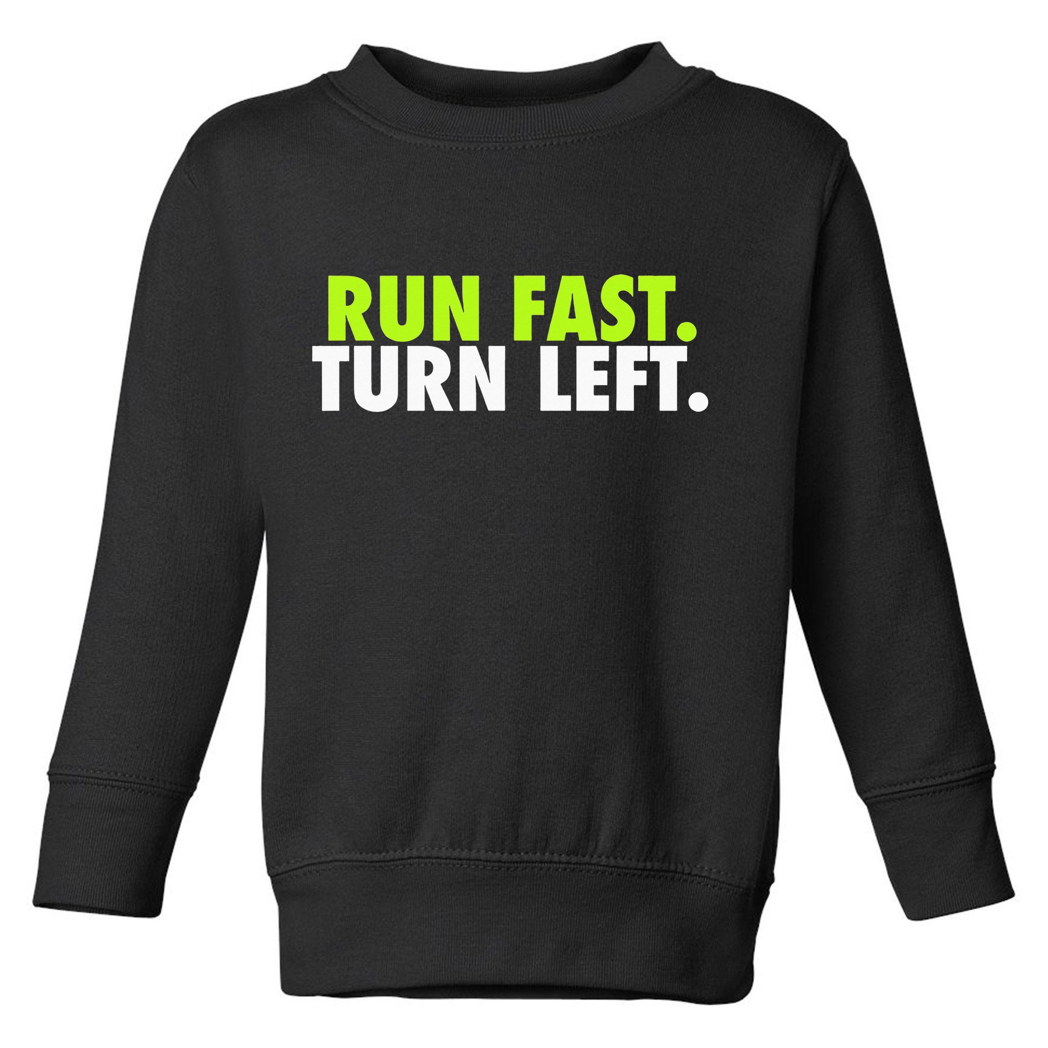 Run Fast Turn Left Funny Track Runner Motivational Fitness Toddler Sweatshirt