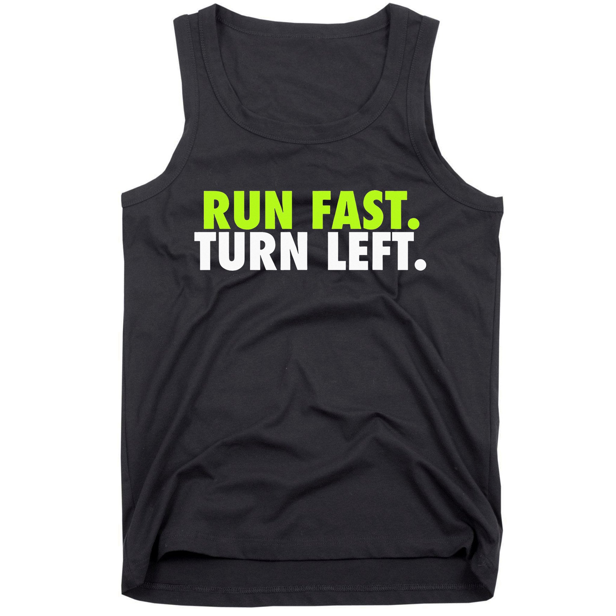Run Fast Turn Left Funny Track Runner Motivational Fitness Tank Top