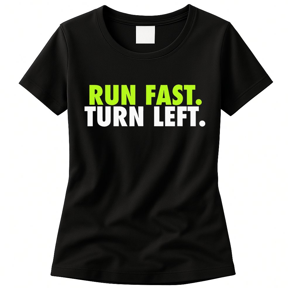 Run Fast Turn Left Funny Track Runner Motivational Fitness Womens T-Shirt